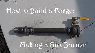 How to Build a Forge Making a Gas Forge Burner minimal tools  no welder [upl. by Dlanar610]