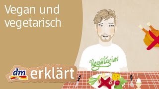 dm erklärt Vegetarier amp Veganer – Was bedeutet es sich vegetarisch und vegan zu ernähren [upl. by Vedi920]