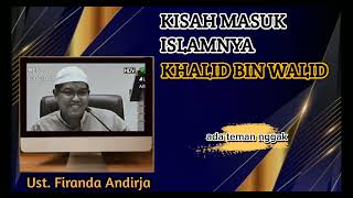 Kisah Masuk Islamnya Khalid Bin Walid  Ustadz Firanda Andirja [upl. by Ysabel]