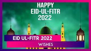 Eid ulFitr 2022 Wishes Eid Mubarak Messages HD Images amp Quotes To Celebrate The Muslim Festival [upl. by Noletta]