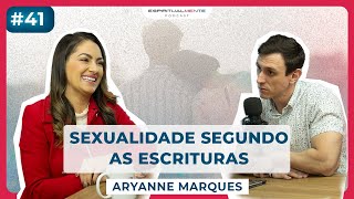 Como ter uma vida s3xual saudável com Aryanne MarquesAryanneMarques  EspiritualMENTE podcast 41 [upl. by Lleneg]