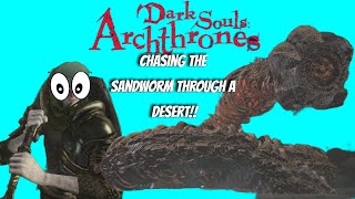 Dark Souls Archthrones Get That Worm Taking On The NEW Desert In Archthrones [upl. by Dekeles]