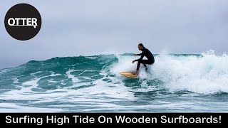 Surfing High Tide On Wooden Surfboards [upl. by Astto]