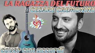 LA RAGAZZA DEL FUTURO  Cover con Accordi CREMONINI [upl. by Kalmick]