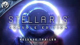 Stellaris Console Edition  Release Trailer  Paradox Interactive [upl. by Gierk748]