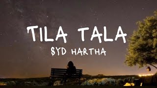 Syd Hartha  Tila Tala Lyrics [upl. by Ettevets294]