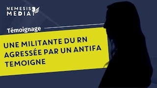 UNE MILITANTE RN AGRESSEE PAR UN ANTIFA TEMOIGNE [upl. by Hillier]