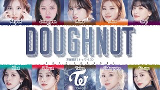 TWICE  Doughnut Lyrics Color CodedKanRomEng [upl. by Yanad]