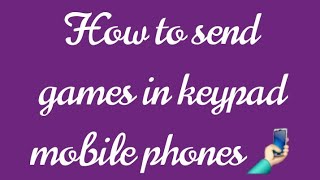 How to send games in keypad mobile phones [upl. by Sher]