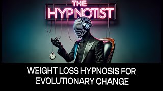 Weight Loss Hypnosis for Evolutionary Change [upl. by Akenehs413]