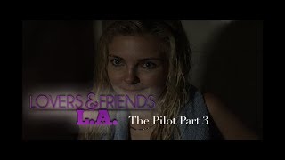 Lovers and Friends LA pilot part 3 [upl. by Sup]