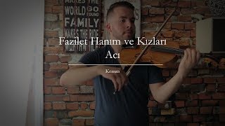 Fazilet Hanım ve Kızları  Acı Keman [upl. by Nirrad]