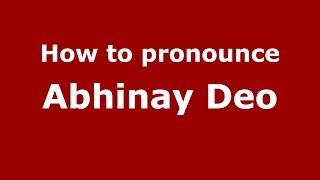 How to pronounce Abhinay Deo Mumbai IndiaHindi  PronounceNamescom [upl. by Daly422]