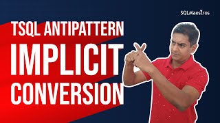 TSQL ANTIPATTERN IMPLICIT CONVERSION [upl. by Arlana]