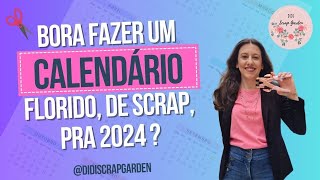 Bora fazer um Calendário Florido de Scrap pra 2024 [upl. by Wolram]