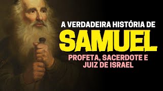 QUEM FOI O PROFETA SAMUEL A HISTÓRIA DE SAMUEL NA BÍBLIA [upl. by Yrad]