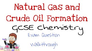 Crude Oil amp Natural Gas Formation  Exam Question Walkthrough  GCSE Chemistry  Combined Science [upl. by Ayot203]