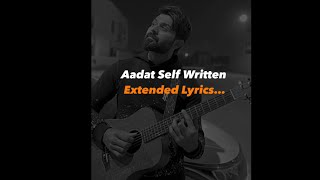 Aadat Self Written Extended Version 💔  Vahaj Hanif [upl. by Beacham]