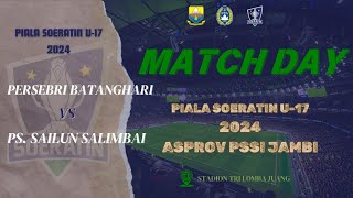 PERSEBRI BATANGHARI 4 VS 2 PS SAILUN SALIMBAI TUNDA PIALA SOERATIN U17 PSSI JAMBI 2024 [upl. by Everara]