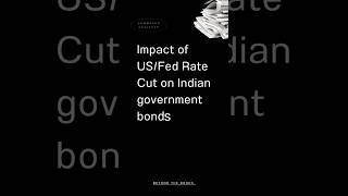 Impact of Fed Rate Cut on Indian Government Bonds usfed domesticdebt finance investment [upl. by Rimaa752]