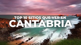 TOP 10 SITIOS que ver en CANTABRIA 🇪🇸  Guía de Viaje de Cantabria Qué hacer en Cantabria [upl. by Tnahs]