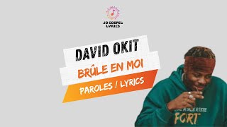 David Okit  Brûle en Moi paroles [upl. by Tuck352]