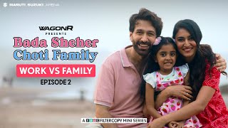 FilterCopy  Bada Sheher Choti Family  Mini Series  EP 23 Work Vs Family  Ft Nakuul Erica [upl. by Buerger]