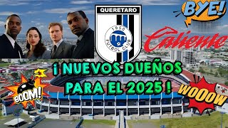 LOS NUEVOS DUEÑOS DEL QUERÉTARO PARA EL 2025 🤯 ¡ Ahora si se viene la venta del Querétaro [upl. by Eekcaj]