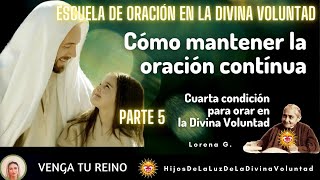 5 CÓMO MANTENER LA ORACIÓN CONTÍNUA CENACULO DE LA DIVINA VOLUNTAD LUISA PICCARRETA [upl. by Terzas]