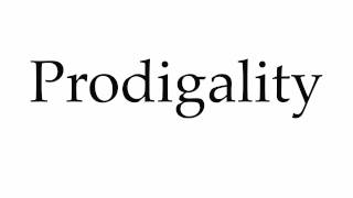 How to Pronounce Prodigality [upl. by Kera435]