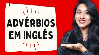 ADVÉRBIOS EM INGLÊS O QUE SÃO OS TIPOS E LISTA [upl. by Roberson]