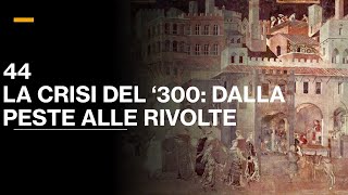 44 LA CRISI DEL 300 DALLA PESTE NERA ALLE RIVOLTE  VOLUME III  STORIA MEDIEVALE [upl. by Odrick403]