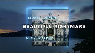 Beautiful Nightmare  Alan Walker Slowed  Reverb [upl. by Anawk921]