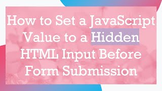 How to Set a JavaScript Value to a Hidden HTML Input Before Form Submission [upl. by Giavani]