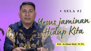 SELA 2 Setiap Langkah Bersama Tuhan  Pdt Ardikal Bali MTh [upl. by Missak]