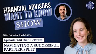 Financial Advisors Want to Know How to Navigate a Successful Partner Split  Ep 33 Rich LeBranti [upl. by Myo657]