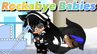 Rockabye Babies Gacha Club Series [upl. by Nitsyrk223]