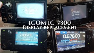 ICOM IC 7300 DISPLAY REPLACEMENT [upl. by Ylrehc]