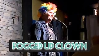 Fogged Up Clown [upl. by Hinkel]