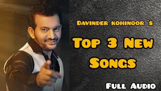 Top 3 Songs Davinder KohinoorPunjabi Songs 2024 2023 2020 By Music Track Chakde [upl. by Ahsiem]