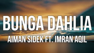 Aiman Sidek ft Imran Aqil  Bunga Dahlia Lirik [upl. by Berners]