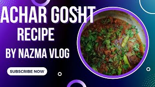 ACHAR GOSHT RECIPE  RAMADAN SPECIAL RECIPE  BY NAZMA VLOG [upl. by Arretnahs48]