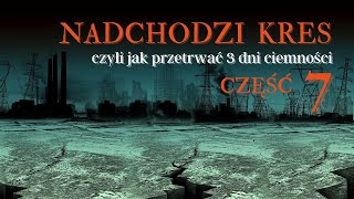 Nadchodzi kres Część 7 [upl. by Newmann]