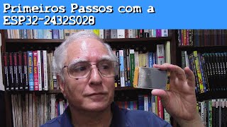 Primeiros Passos com a placa ESP322432S028 [upl. by Sined]