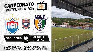 INTERMUNICIPAL 2024  CACHOEIRA VS LAURO DE FREITAS  2a FASE  VOLTA  08092024 [upl. by Metts]