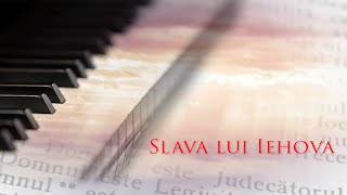 Slava lui Iehova [upl. by Sayer]