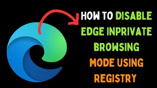 How to Disable Edge InPrivate Browsing Mode Using Registry on Windows 11 [upl. by Selokcin832]