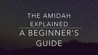 Introduction To Jewish Prayer  The Amidah Explained [upl. by Etty]