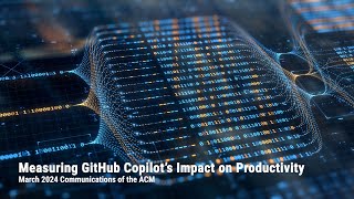 March 2024 CACM Measuring GitHub Copilots Impact on Productivity [upl. by Haukom]