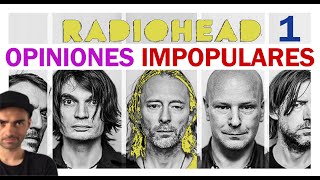 OPINIONES IMPOPULARES de RADIOHEAD Parte 1 [upl. by Standush]